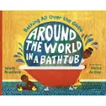 AROUND THE WORLD IN A BATHTUB: BATHING ALL OVER THE GLOBE