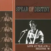 Live at the Ace Brixton '83 by Spear Of Destiny