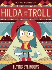 Hilda and the Troll by Luke Pearson: New