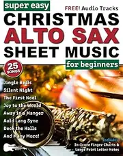 Super Easy Christmas Alto Sax Sheet Music for Beginners: 25 Popular Christmas Carols with Big Letter Notes, In-Score Finger Charts + FREE Audio!