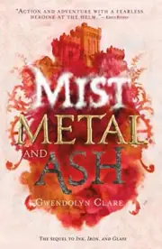 MIST, METAL, AND ASH (INK, IRON, AND GLASS) By Gwendolyn Clare **BRAND NEW**