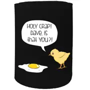 Alcohol Stubby Holder - Holy Crap Dave Is That You - Funny Novelty Birthday Gift Joke Beer Can Bottle