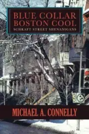 Blue Collar Boston Cool : Schraft Street Shenanigans, Paperback by Connelly, ...