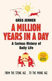 A Million Years in a Day: A Curious History of Daily Life.by Jenner New.#