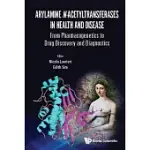 ARYLAMINE N-ACETYLTRANSFERASES IN HEALTH AND DISEASE: FROM PHARMACOGENETICS TO DRUG DISCOVERY AND DIAGNOSTICS