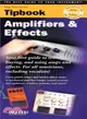 Tipbook Amplifiers & Effects ― Handy, clearly written, and up-to-date, The reference manual for anyone who uses amplifiers and effects, Includeds Tipcodes and a Glossary