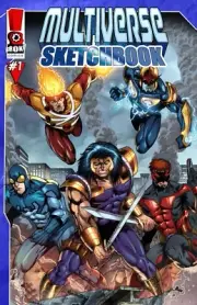 The MULTIVERSE Sketchbook. Marvel,DC,Image,Valiant,Ultraverse,Silverwolf and