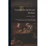 TOMBS IN & NEAR ROME: SCULPTURE AMONG THE GREEKS & ROMANS, MYTHOLOGY IN FUNEREAL SCULPTURE, & EARLY CHRISTIAN SCULPTURE