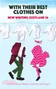 With Their Best Clothes On：New Writing Scotland 36