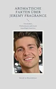 Aromatische Fakten über Jeremy Fragrance: Von Gruben, Fledermäusen und einem matschigen Interview