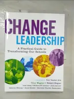 【書寶二手書T7／大學教育_E3R】CHANGE LEADERSHIP: A PRACTICAL GUIDE TO TRANSFORMING OUR SCHOOLS_WAGNER, TONY/ KEGAN, ROBERT/ LAHEY, LISA/ LEMONS, RICHARD W./ GARNIER, JUDE/ HEL