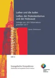 Luther und die Juden; Luther, der Protestantismus und der Holocaust: Vortr?ge zu