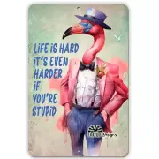 Flamingo Sign Life is Hard Harder if Stupid funny metal wall art tin home decor
