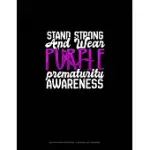STAND STRONG AND WEAR PURPLE PREMATURITY AWARENESS: GRAPH PAPER NOTEBOOK - 0.25 INCH (1/4