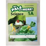 MY PALS ARE HERE SCIENCE(1A)ACTIVITY BOOK【T1／語言學習_EZH】書寶二手書