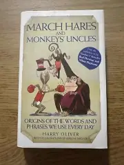 March Hares and Monkeys' Uncles : Origins of the Words and Phrases We Use Every