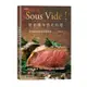 Sous Vide！舒肥機中西式料理：45道低溫真空烹調食譜