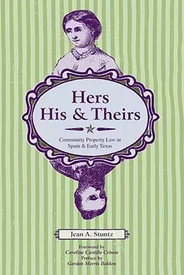 Hers, His, and Theirs: Community Property Law in Spain and Early Texas