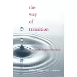 THE WAY OF TRANSITION: EMBRACING LIFE’S MOST DIFFICULT MOMENTS