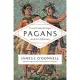 Pagans: The End of Traditional Religion and the Rise of Christianity