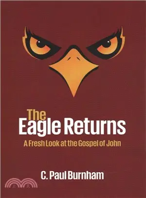 The Eagle Returns ― A Fresh Look at the Gospel of John