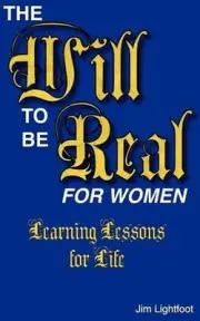 The Will To Be Real: Learning Lessons For Life by Jim Lightfoot (English) Paperb