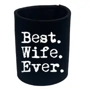 Best Wife Ever - Funny Novelty Stubby Holder
