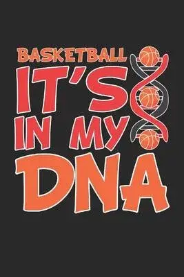 Basketball It’’s In My DNA: Basketballer Trainer Team Sport Notizbuch liniert DIN A5 - 120 Seiten für Notizen, Zeichnungen, Formeln - Organizer Sc
