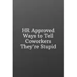 HR APPROVED WAYS TO TELL COWORKERS THEY’’RE STUPID: FUNNY NOTEBOOKS FOR THE OFFICE-SKETCHBOOK WITH SQUARE BORDER MULTIUSE DRAWING SKETCHING DOODLES NOT