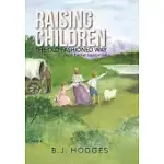 RAISING CHILDREN THE OLD FASHIONED WAY: FOR A BETTER TOMORROW