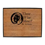 Three Wise Men Be Serious - Funny Novelty Doormat Man Cave Floor mat