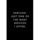 Sarcasm: Just One Of The Many Services I Offer: Blank Lined Journal, 6x9, 110 Pages, White Paper, Boss, Coworker Notebook, Jour