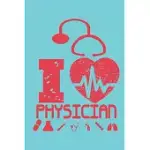 I LOVE PHYSICIAN: PHYSICIAN LOVER NOTEBOOK JOURNAL