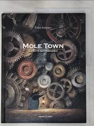 Mole Town. La città sotterranea_Torben Kuhlm【T4／繪本_KKZ】書寶二手書