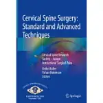 CERVICAL SPINE SURGERY: STANDARD AND ADVANCED TECHNIQUES: CERVICAL SPINE RESEARCH SOCIETY - EUROPE INSTRUCTIONAL SURGICAL ATLAS