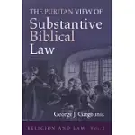 THE PURITAN VIEW OF SUBSTANTIVE BIBLICAL LAW