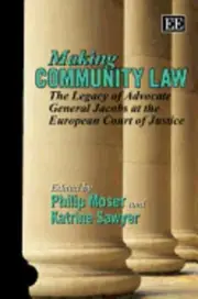Making Community Law: The Legacy of Advocate General Jacobs at the European: New