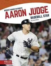AARON JUDGE: BASEBALL STAR (BIGGEST NAMES IN SPORTS) By Greg Bates **BRAND NEW**
