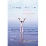 DANCING WITH FEAR: CONTROLLING STRESS AND CREATING A LIFE BEYOND PANIC AND ANXIETY