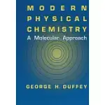 MODERN PHYSICAL CHEMISTRY: A MOLECULAR APPROACH