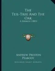 NEW The Teil Tree and the Oak A Sermon 1883 by Andrew Preston Peabody BOOK#512