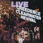 Creedence Clearwater Revival Live in Europe by Ccr (Creedence Clearwater...