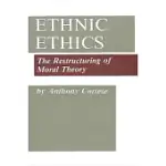 ETHNIC ETHICS: THE RESTRUCTURING OF MORAL THEORY