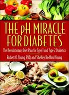 The Ph Miracle For Diabetes ─ The Revolutionary Diet Plan For Type 1 And Type 2 Diabetics