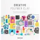 Creative Polymer Clay: Over 30 Techniques and Projects for Contemporary Wearable Art