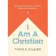 I Am a Christian: Discovering What It Means to Follow Jesus Together with Fellow Believers