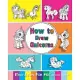 How to Draw Unicorns: Easy and Fun Step-by-Step Drawing and Activity Book for Kids 6-8