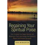 REGAINING YOUR SPIRITUAL POISE: HOW CHRISTIANS CAN REGAIN BALANCE AND MEANING IN THEIR LIVES THROUGH THE PRACTICE OF RETREAT AND