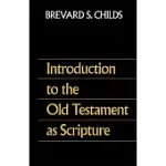 INTRODUCTION TO THE OLD TESTAMENT AS SCRIPTURE
