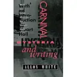 CARNIVAL, HYSTERIA, AND WRITING: COLLECTED ESSAYS AND AUTOBIOGRAPHY